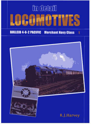 Cover of Locomotives in Detail 1 - Bulleid 4-6-2 Merchant Navy Class
