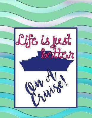 Book cover for Life Is Just Better on a Cruise!