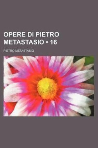 Cover of Opere Di Pietro Metastasio (16)