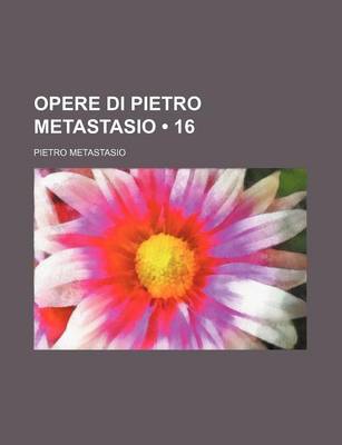 Book cover for Opere Di Pietro Metastasio (16)