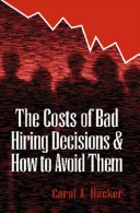 Book cover for The Costs of Bad Hiring Decisions and How To Avoid Them