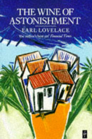 Cover of The Wine of Astonishment (Caribbean Writers Series)