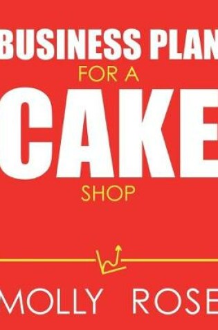 Cover of Business Plan For A Cake Shop