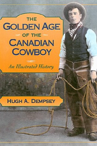 Cover of Golden Age of the Canadian Cowboy