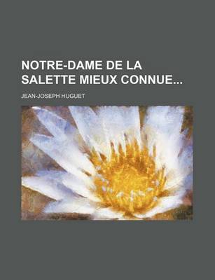 Book cover for Notre-Dame de la Salette Mieux Connue