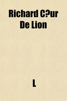 Book cover for Richard CA"Ur de Lion; A Legendary Drama