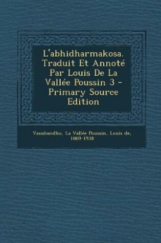 Cover of L'abhidharmakosa. Traduit Et Annote Par Louis De La Vallee Poussin 3