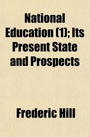 Cover of National Education (Volume 1); Its Present State and Prospects