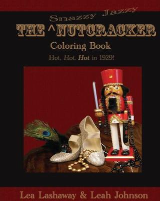 Book cover for The Snazzy Jazzy Nutcracker Coloring Book