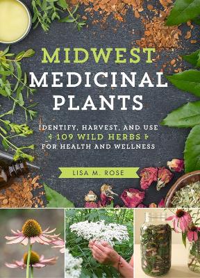 Book cover for Midwest Medicinal Plants: Identify, Harvest, and Use 109 Wild Herbs for Health and Wellness