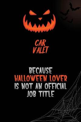 Book cover for Car Valet Because Halloween Lover Is Not An Official Job Title