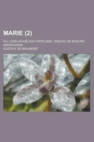Cover of Marie (2); Ou, L'Esclavage Aux Etats-Unis, Tableau de Moeurs Americaines