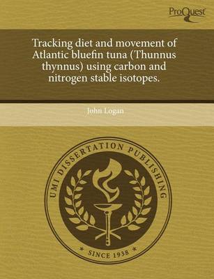 Book cover for Tracking Diet and Movement of Atlantic Bluefin Tuna (Thunnus Thynnus) Using Carbon and Nitrogen Stable Isotopes