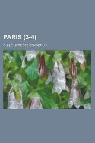 Cover of Paris; Ou, Le Livre Des Cent-Et-Un (3-4)