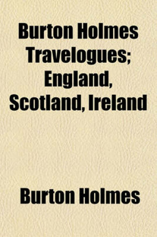 Cover of Burton Holmes Travelogues; England, Scotland, Ireland