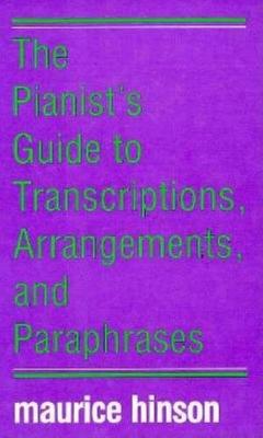 Book cover for The Pianist's Guide to Transcriptions, Arrangements and Paraphrases