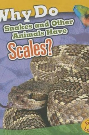 Cover of Why Do Snakes and Other Animals Have Scales?