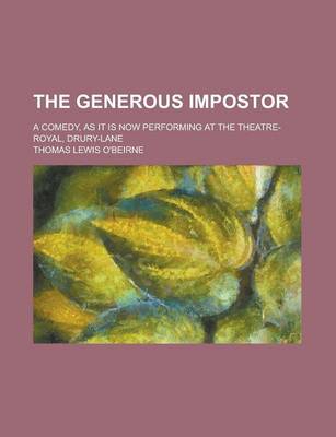 Book cover for The Generous Impostor; A Comedy, as It Is Now Performing at the Theatre-Royal, Drury-Lane