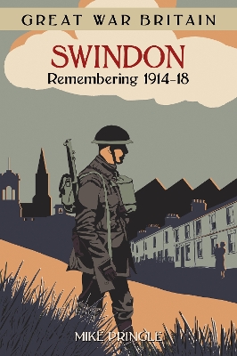 Book cover for Great War Britain Swindon: Remembering 1914-18