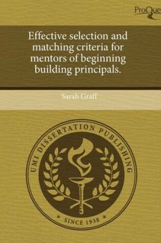 Cover of Effective Selection and Matching Criteria for Mentors of Beginning Building Principals