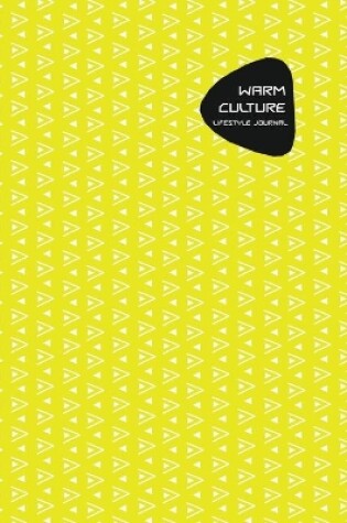 Cover of Warm Culture Lifestyle Journal, Creative Write-in Notebook, Dotted Lines, Wide Ruled Medium Size (A5), 6 x 9 In (Yello)