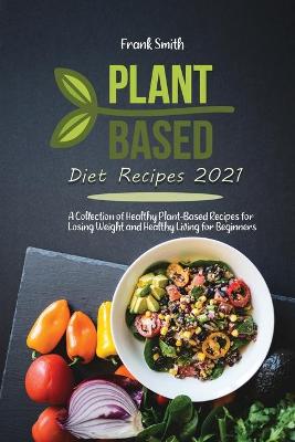 Book cover for Plant Based Diet Recipes 2021