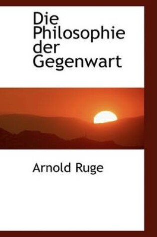 Cover of Die Philosophie Der Gegenwart