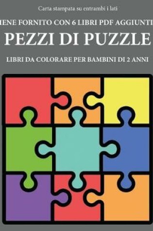 Cover of Libri da colorare per bambini di 2 anni (Pezzi di puzzle)