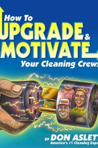 Cover of How to Upgrade and Motivate Your Cleaning Crews