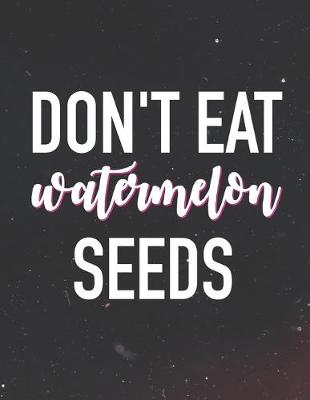 Book cover for Don't Eat Watermelon Seeds