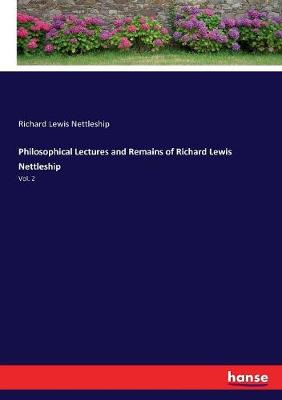 Book cover for Philosophical Lectures and Remains of Richard Lewis Nettleship