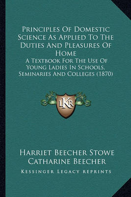 Book cover for Principles of Domestic Science as Applied to the Duties and Principles of Domestic Science as Applied to the Duties and Pleasures of Home Pleasures of Home