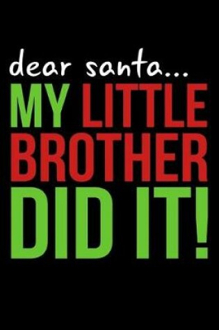 Cover of Dear Santa My Little Brother Did It