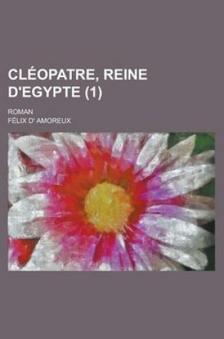 Cover of Cleopatre, Reine D'Egypte; Roman (1)