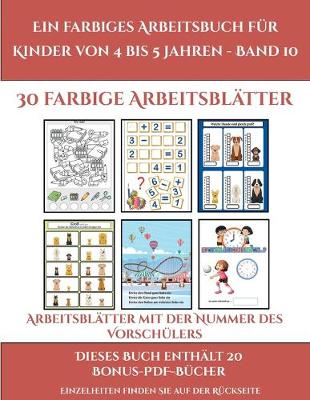 Book cover for Arbeitsblätter mit der Nummer des Vorschülers (Ein farbiges Arbeitsbuch für Kinder von 4 bis 5 Jahren - Band 10)