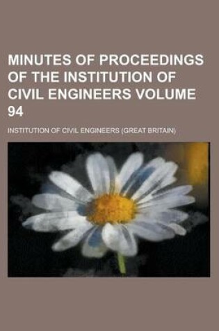 Cover of Minutes of Proceedings of the Institution of Civil Engineers Volume 94