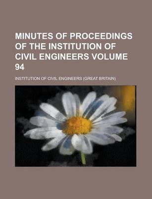 Book cover for Minutes of Proceedings of the Institution of Civil Engineers Volume 94