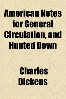 Book cover for American Notes for General Circulation, and Hunted Down