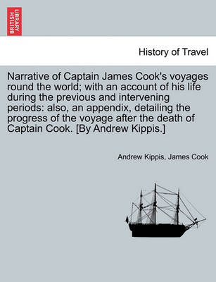 Book cover for Narrative of Captain James Cook's Voyages Round the World; With an Account of His Life During the Previous and Intervening Periods