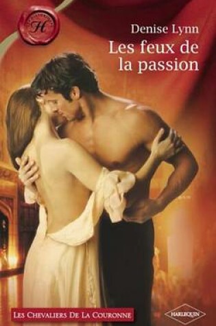 Cover of Les Feux de la Passion (Harlequin Les Historiques)