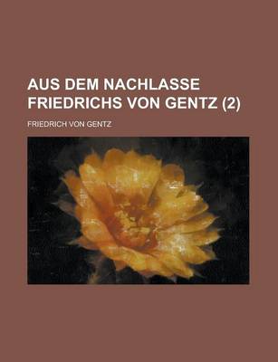 Book cover for Aus Dem Nachlasse Friedrichs Von Gentz (2)