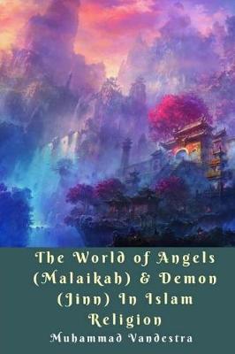 Book cover for The World of Angels (Malaikah) & Demon (Jinn) in Islam Religion