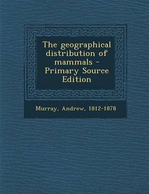 Book cover for The Geographical Distribution of Mammals