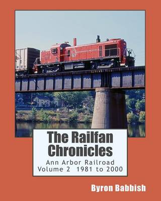 Book cover for The Railfan Chronicles, Ann Arbor Railroad, Volume 2, 1981 to 2000