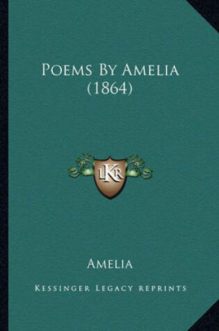 Cover of Poems by Amelia (1864) Poems by Amelia (1864)