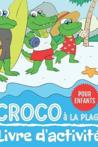 Cover of Croco à La Plage Livre d'activité