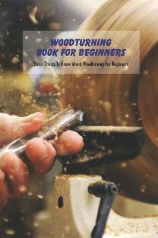 Cover of Woodturning Book For Beginners