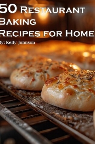 Cover of 50 Restaurant Baking Recipes for Home