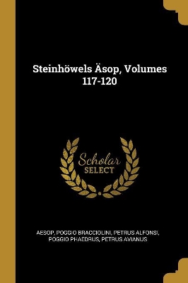 Book cover for Steinhöwels Äsop, Volumes 117-120