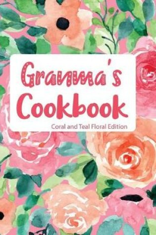 Cover of Granma's Cookbook Coral and Teal Floral Edition